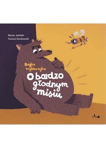 Bajka wybierajka. O bardzo głodnym misiu