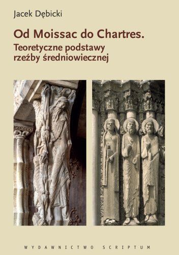 Od Moissac do Chartres. Teoretyczne podstawy rzeźby średniowiecznej