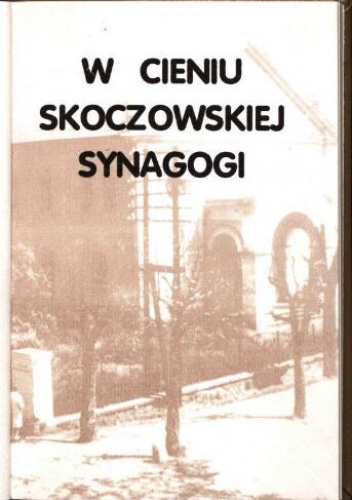 W cieniu skoczowskiej synagogi
