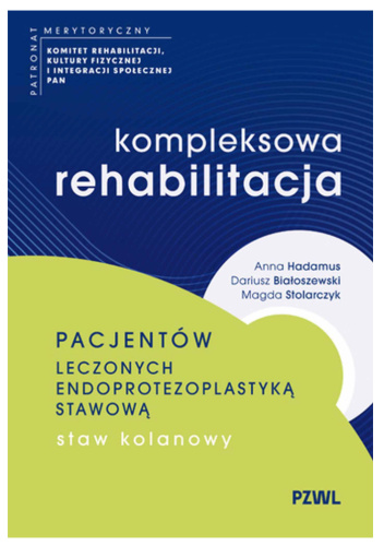Kompleksowa rehabilitacja pacjentów leczonych endoprotezoplastyką stawową. Staw kolanowy