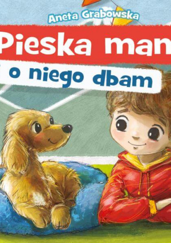 Pieska mam i o niego dbam