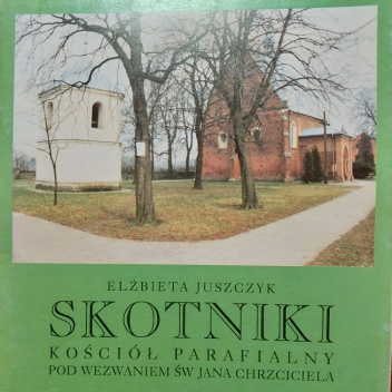 Skotniki. Kościół parafialny pod wezwaniem św. Jana Chrzciciela