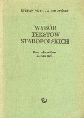 Wybór tekstów staropolskich: czasy najdawniejsze do roku 1543