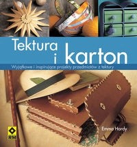 Tektura i karton.  Wyjątkowe i inspirujące projekty przedmiotów z tektury