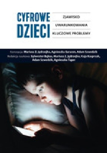 Cyfrowe dzieci : zjawisko, uwarunkowania, kluczowe problemy