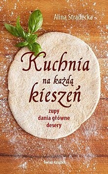 Kuchnia na każdą kieszeń. Zupy, dania główne, desery