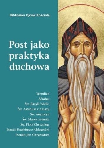 Post jako praktyka duchowa. Ojcowie Kościoła o poście