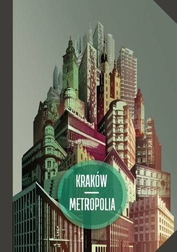 Kraków - metropolia. W 25. rocznicę narodzin samorządu terytorialnego w III Rzeczypospolitej