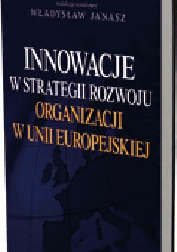 Innowacje w strategii rozwoju organizacji w Unii Europejskiej