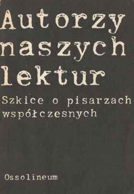 Autorzy naszych lektur. Szkice o pisarzach współczesnych