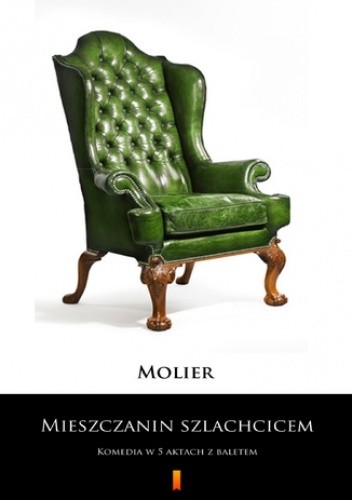 Mieszczanin szlachcicem. Komedia w 5 aktach z baletem