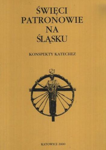 Święci patronowie na śląsku. Konspekty katechez