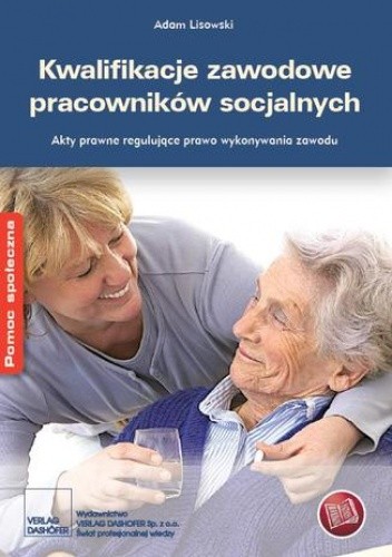 Kwalifikacje zawodowe pracowników socjalnych. Akty prawne regulujące prawo do wykonywania zawodu