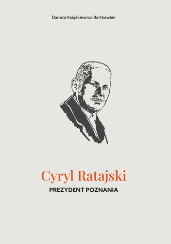 Cyryl Ratajski – Prezydent Poznania