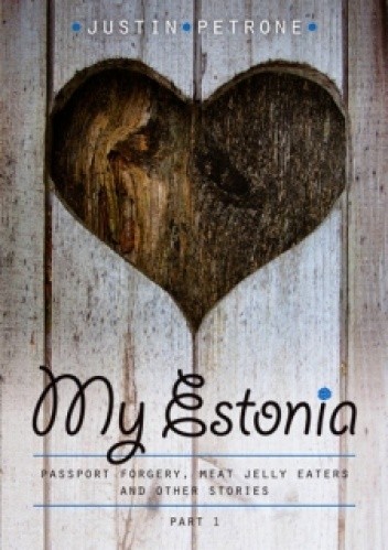 My Estonia 1. Passport forgery, meat jelly eaters and other stories