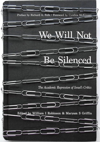 We Will Not Be Silenced. The Academic Repression of Israel's Critics