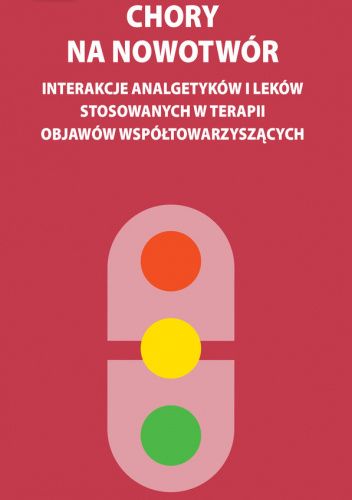 Chory na nowotwór. Interakcje analgetyków i leków stosowanych w terapii objawów współtowarzyszących