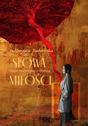 Słowa Miłości. Moje rozmowy z Duszą.