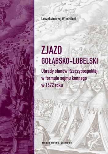 Zjazd gołąbsko-lubelski. Obrady stanów Rzeczypospolitej w formule sejmu konnego w 1672 roku