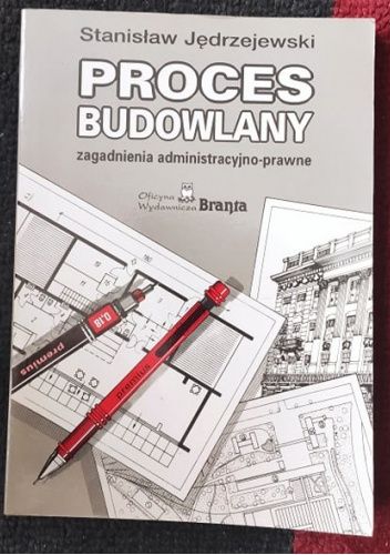 Proces budowlany : zagadnienia administracyjno-prawne