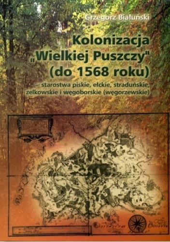 Kolonizacja Wielkiej Puszczy (do 1568 roku)