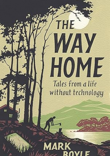 The Way Home: Tales from a Life Without Technology