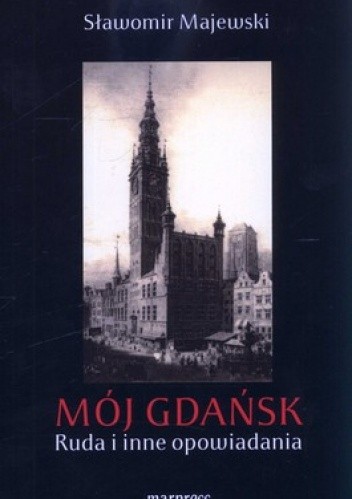 Mój Gdańsk. Ruda i inne opowiadania