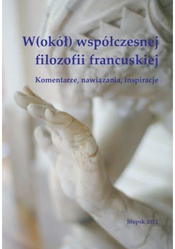 W(okół) współczesnej filozofii francuskiej