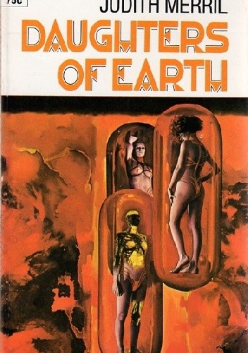 Daughters of Earth: Three Novels