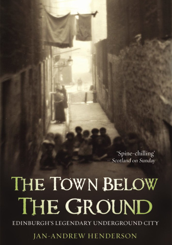 The Town Below the Ground: Edinburgh's Legendary Underground City