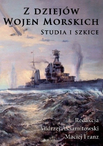 Z dziejów wojen morskich. Studia i szkice.
