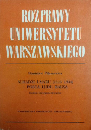 Alhadżi Umaru (1858-1934) - poeta ludu Hausa. Studium historyczno-literackie