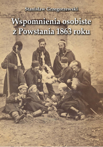 Wspomnienia osobiste z Powstania 1863 roku