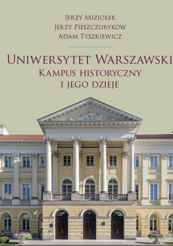 Uniwersytet Warszawski. Kampus historyczny i jego dzieje