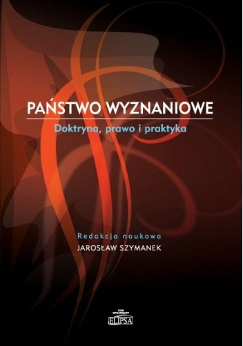 Państwo wyznaniowe. Doktryna, prawo i praktyka