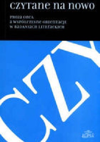Czytane na nowo. Proza obca a współczesne orientacje w badaniach literaturoznawczych