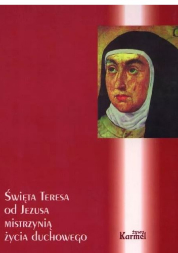 Święta Teresa od Jezusa mistrzynią życia duchowego. III Karmelitański Tydzień Duchowości ze Św. Teresą od Jezusa, 8-11 maja 2000