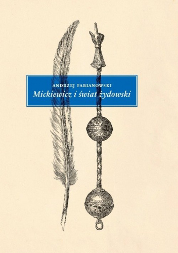 Mickiewicz i świat żydowski Studium z aneksami