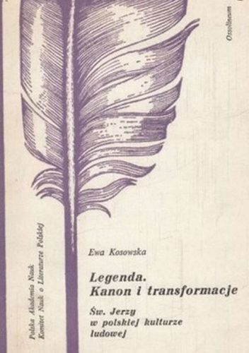Legenda. Kanon i transformacje. Św. Jerzy w polskiej kulturze ludowej