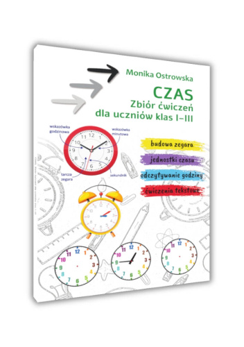 Czas. Zbiór ćwiczeń dla uczniów klas I-III