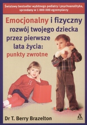 Emocjonalny i fizyczny rozwój twojego dziecka przez pierwsze lata życia: punkty zwrotne