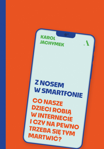 Z nosem w smartfonie. Co nasze dzieci robią w internecie i czy na pewno trzeba się tym martwić?