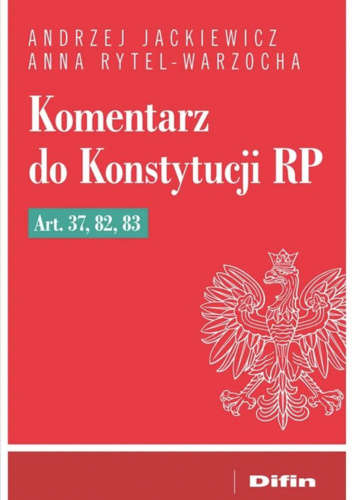 Komentarz do Konstytucji RP Art. 37, 82, 83
