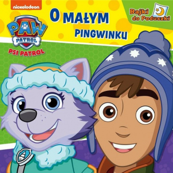 Psi Patrol. Bajki do poduszki. O małym pingwinku