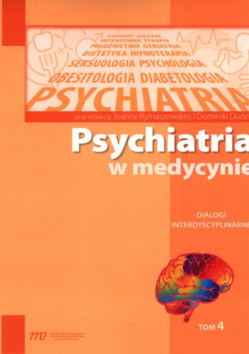 Psychiatria w medycynie. Tom 4. Dialogi interdyscyplinarne