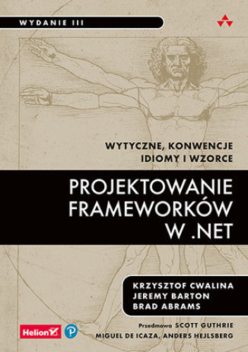 Projektowanie frameworków w .NET. Wytyczne, konwencje, idiomy i wzorce. Wydanie III