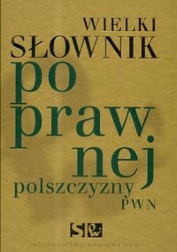 Wielki słownik poprawnej polszczyzny PWN