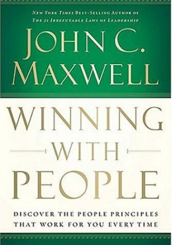 Winning with People: Discover the People Principles that Work for You Every Time