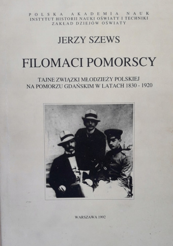 Filomaci pomorscy: Tajne związki młodzieży polskiej na Pomorzu Gdańskim w latach 1830-1920