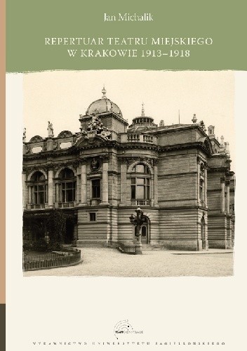 Repertuar Teatru Miejskiego w Krakowie 1913-1918